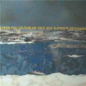 Etron Fou Leloublan - Face Aux Elements Dechaines flac album