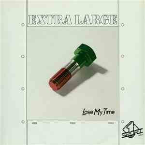 Extra Large - Lose My Time flac album