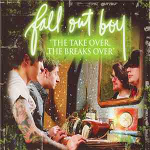 Fall Out Boy - The Take Over, The Breaks Over flac album