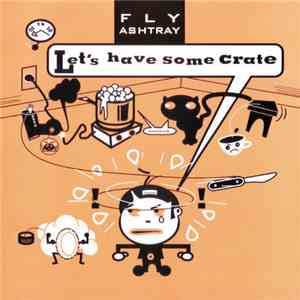 Fly Ashtray - Let's Have Some Crate flac album