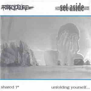 Foreclosure / Set Aside - Shared 7" Unfolding Yourself flac album