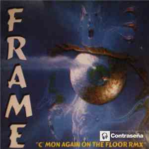 Frame  - C'Mon Again On The Floor (Rmx) flac album