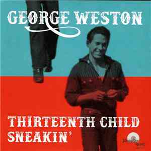 George Weston - Thirteenth Child / Sneakin' flac album