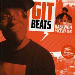 Git Beats Featuring Raekwon & Ice Water - Just One Of Those Days flac album