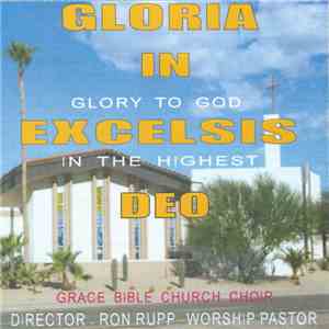 Grace Bible Church Choir - Gloria In Excelsis Deo (Glory To God In The Highest) flac album
