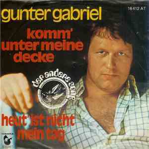 Gunter Gabriel - Komm' Unter Meine Decke / Heut' Ist Nicht Mein Tag flac album