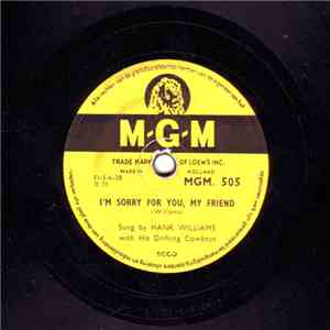 Hank Williams With His Drifting Cowboys - I'm Sorry For You My Friend / Honky Tonk Blues flac album