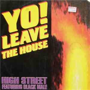 Highstreet Featuring Black Male - Yo! Leave The House flac album