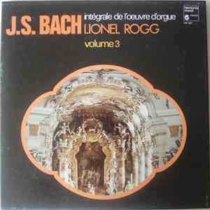 J. S. Bach, Lionel Rogg - Intégrale De L'Œuvre D'Orgue Volume 3 flac album