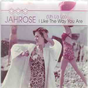 Jahrose - (Uh La La) I Like The Way You Are flac album