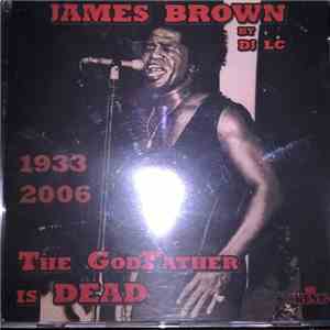 James Brown By DJ LC - The Godfather Is Dead 1933 2006 flac album