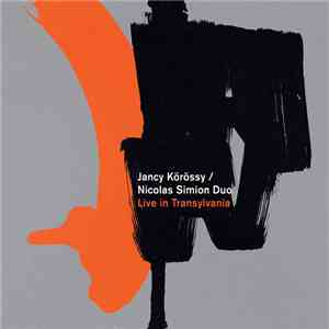 Jancy Körössy / Nicolas Simion Duo - Live In Transylvania flac album