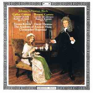Johann Sebastian Bach - Emma Kirkby • David Thomas  • The Academy Of Ancient Music • Christopher Hogwood - Coffee Cantata, BWV 211 / Peasant Cantata, BWV 212 flac album