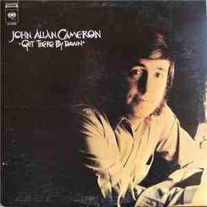 John Allan Cameron - Get There By Dawn flac album