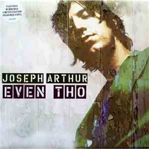 Joseph Arthur - Even Tho / Even Tho Remix flac album