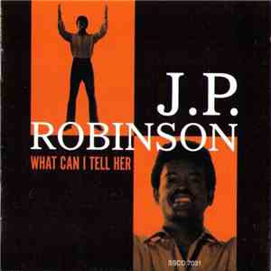 J.P. Robinson - What Can I Tell Her flac album
