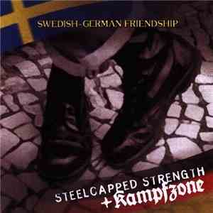 Kampfzone + Steelcapped Strength - Swedish-German Friendship flac album