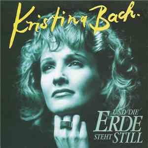 Kristina Bach - Und Die Erde Steht Still flac album