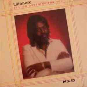 Latimore  - I'll Do Anything For You flac album