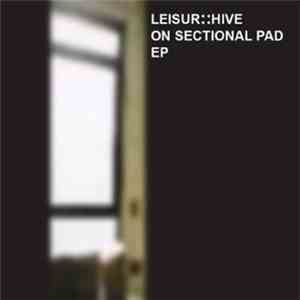 Leisur::Hive - On Sectional Pad EP flac album