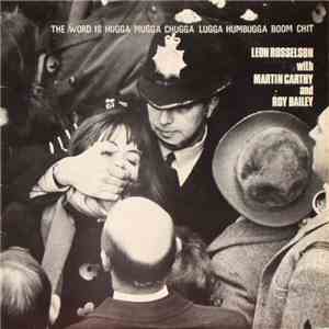 Leon Rosselson With Martin Carthy And Roy Bailey - The Word Is Hugga Mugga Chugga Lugga Humbugga Boom Chit flac album