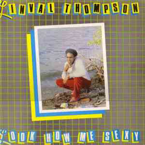 Linval Thompson - Look How Me Sexy flac album