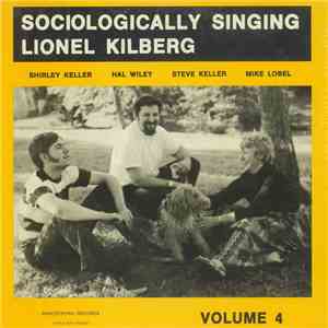 Lionel Kilberg - Sociologically Singing Volume 4 flac album