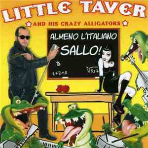 Little Taver And His Crazy Alligators - Almeno L'italiano Sallo! flac album