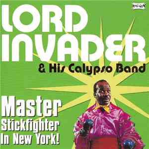Lord Invader & His Calypso Band - Master Stickfighter In New York flac album