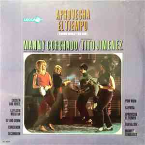 Manny Corchado And His Orchestra Featuring Tito Jimenez - Aprovecha El Tiempo flac album