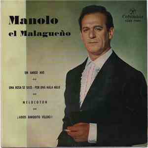 Manolo "El Malagueño" - Un Amigo Mio / Una Rosa Se Seco. - Por Una Mala Muje / Melocoton / ¡Adios Barquito Velero! flac album