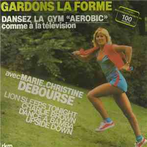 Marie-Christine Debourse - Gardons La Forme - Dansez La Gym "Aerobic" Comme A La Télévision flac album