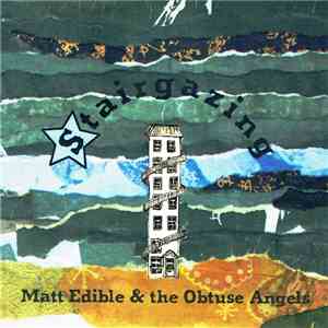 Matt Edible & The Obtuse Angels - Stairgazing flac album