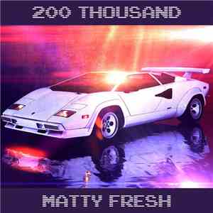 Matty Fresh - 200 Thousand flac album