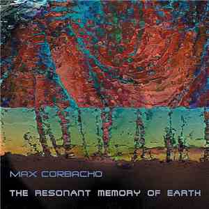 Max Corbacho - The Resonant Memory Of Earth flac album