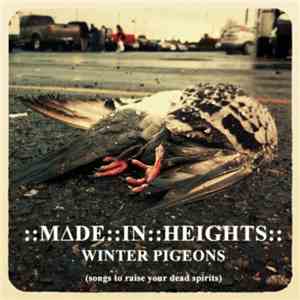 ::M∆DE:IN:HEIGHTS:: - Winter Pigeons (Songs To Raise Your Dead Spirits) flac album