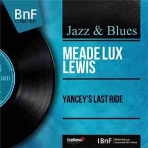 Meade Lux Lewis - Yancey's Last Ride flac album