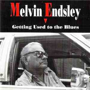 Melvin Endsley - Getting Used To The Blues flac album