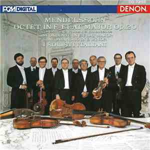 Mendelssohn, I Solisti Italiani - Octet In E-Flat Major Op. 20 For 4 Violins, 2 Violas & 2 Violoncellos / Sinfonia No. 6 In E-Flat Major / Sinfonia No. 10 In B Minor flac album