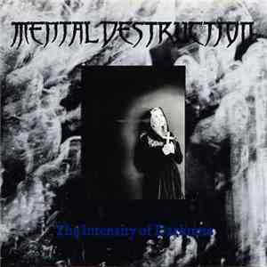 Mental Destruction - The Intensity Of Darkness flac album