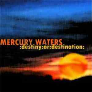 Mercury Waters - Destiny Or Destination flac album