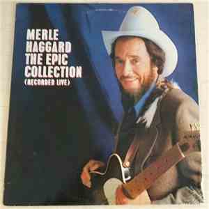 Merle Haggard - The Epic Collection (Recorded Live) flac album
