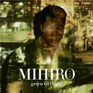Mihiro ~マイロ~ - Green Go Light flac album