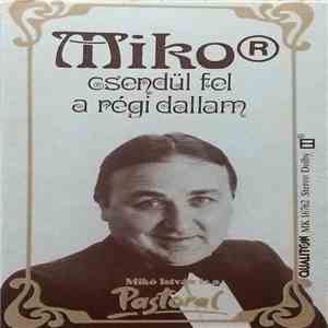 Mikó István És A Pastoral - Mikor Csendül Fel A Régi Dallam flac album