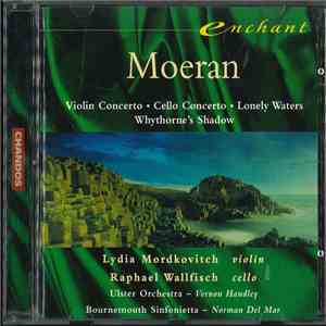 Moeran - Lydia Mordkovitch, Ulster Orchestra, Vernon Handley, Bournemouth Sinfonietta, Norman Del Mar - Violin Concerto / Cello Concerto / Lonely Waters / Whythorne's Shadow flac album