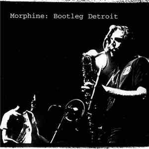 Morphine  - Bootleg Detroit flac album