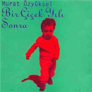 Murat Özyüksel - Bir Çiçek Yılı Sonra flac album