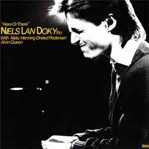 Niels Lan Doky Trio With Niels-Henning Ørsted Pedersen, Alvin Queen - Here Or There flac album