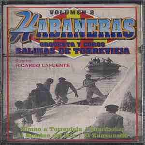 Orquesta Y Coros Salinas De Torrevieja - Habaneras Volumen 2 flac album