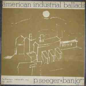 P. Seeger - American Industrial Ballads flac album
